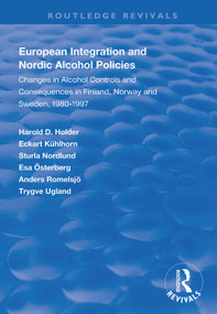 European Integration and Nordic Alcohol Policies (Changes in Alcohol Controls and Consequences in Finland, Norway and Sweden, 1980-97) - 9781138335660 by Harold D. Holder, Eckart Kühlhorn, Sturla Nordlund, Esa Österberg, Andres Romelsjö, Trygve Ugland, 9781138335660