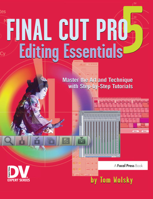 Final Cut Pro 5 Editing Essentials - 9781138419490 by Tom Wolsky, 9781138419490