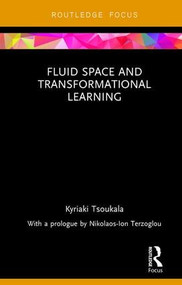 Fluid Space and Transformational Learning - 9781138628939 by Kyriaki Tsoukala, 9781138628939