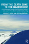 From the Death Zone to the Boardroom (What Business Leaders and Decision Makers Can Learn From Extreme Mountaineering) by Benedikt Boehm, Stefan Groschl, 9781138337251