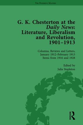 G K Chesterton at the Daily News, Part II, vol 8 (Literature, Liberalism and Revolution, 1901-1913) by Julia Stapleton, 9781138753761