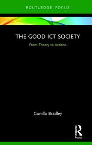 The Good ICT Society (From Theory to Actions) - 9781138294295 by Gunilla Bradley, 9781138294295