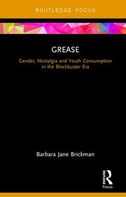 Grease (Gender, Nostalgia and Youth Consumption in the Blockbuster Era) - 9781138682719 by Barbara Jane Brickman, 9781138682719