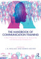 The Handbook of Communication Training (A Best Practices Framework for Assessing and Developing Competence) by J Wallace, Dennis Becker, 9781138736528