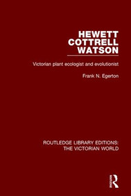 Hewett Cottrell Watson (Victorian Plant Ecologist and Evolutionist) - 9781138643376 by Frank N. Egerton, 9781138643376