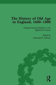 The History of Old Age in England, 1600-1800, Part I Vol 4 by Lynn Botelho, Susannah R Ottaway, Anne Kugler, 9781138760967