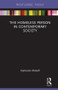 The Homeless Person in Contemporary Society by Cameron Parsell, 9781138504219