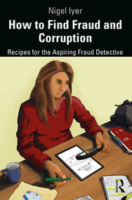 How to Find Fraud and Corruption (Recipes for the Aspiring Fraud Detective) by Nigel Iyer, 9781138742451