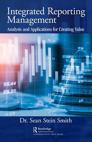 Integrated Reporting Management (Analysis and Applications for Creating Value) by Sean Stein Smith, 9781138498853