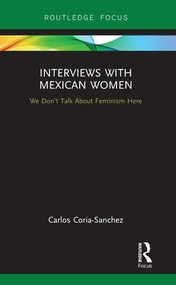Interviews with Mexican Women (We Don't Talk About Feminism Here) - 9781138581371 by Carlos Coria-Sanchez, 9781138581371