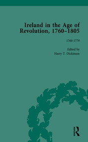 Ireland in the Age of Revolution, 1760-1805, Part I, Volume 1 by Harry T Dickinson, 9781138754065