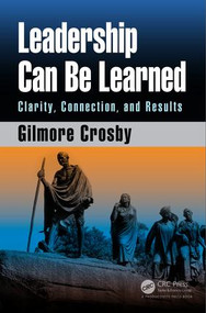 Leadership Can Be Learned (Clarity, Connection, and Results) by Gilmore Crosby, 9781138297425