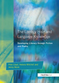 Literacy Hour and Language Knowledge (Developing Literacy Through Fiction and Poetry) by Peta Lloyd, 9781138420724