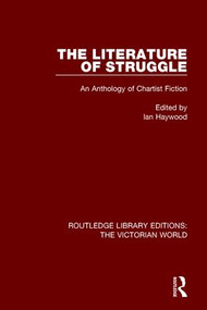 The Literature of Struggle (An Anthology of Chartist Fiction) - 9781138643963 by Ian Haywood, 9781138643963
