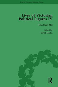 Lives of Victorian Political Figures, Part IV Vol 1 (John Stuart Mill, Thomas Hill Green, William Morris and Walter Bagehot by their Contemporaries) by Nancy LoPatin-Lummis, Michael Partridge, David Martin, William A Hay, Denys P Leighton, 9781138754874