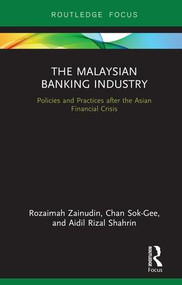 The Malaysian Banking Industry (Policies and Practices after the Asian Financial Crisis) - 9781138545779 by Rozaimah Zainudin, Chan Sok-Gee, Aidil Rizal Shahrin, 9781138545779