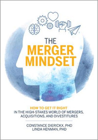 The Merger Mindset (How to Get It Right in the High-Stakes World of Mergers, Acquisitions, and Divestitures) by Constance Dierickx, Linda Henman, 9781138481824