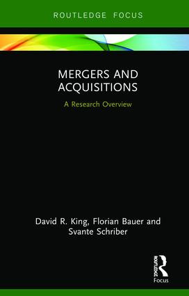 Mergers and Acquisitions (A Research Overview) by David R. King, Florian Bauer, Svante Schriber, 9781138602762