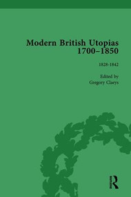 Modern British Utopias, 1700-1850 Vol 7 by Gregory Claeys, 9781138755390