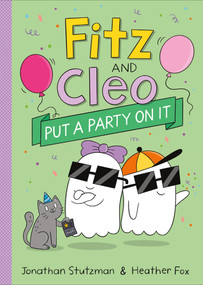 Fitz and Cleo Put a Party on It - 9781250327123 by Jonathan Stutzman, Heather Fox, 9781250327123