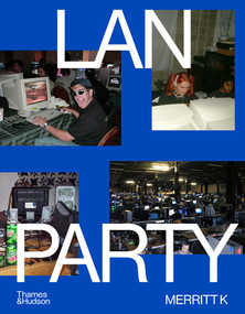LAN Party (Inside the Multiplayer Revolution) by Merritt K, 9780500026953