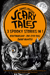 Scary Tales: 3 Spooky Stories in 1 ((Nightmareland) (One-Eyed Doll) (Swamp Monster)) by James Preller, Iacopo Bruno, 9781250327130