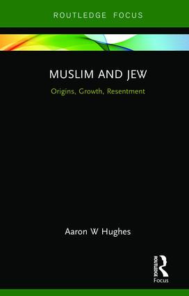 Muslim and Jew (Origins, Growth, Resentment) - 9781138599444 by Aaron W Hughes, 9781138599444