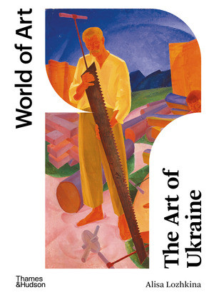 The Art of Ukraine by Alisa Lozhkina, 9780500297780