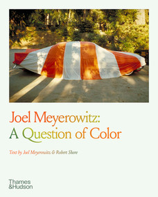 Joel Meyerowitz (A Question of Color) by Joel Meyerowitz, Robert Shore, 9780500297896
