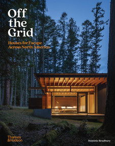 Off the Grid (Houses for Escape Across North America) by Dominic Bradbury, 9780500343708