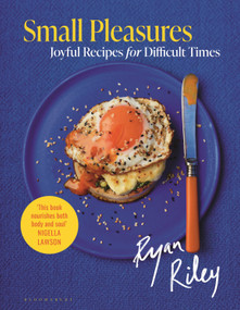 Small Pleasures (Joyful Recipes for Difficult Times) by Ryan Riley, 9781526626837