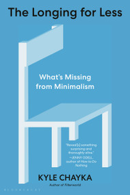 The Longing for Less (What's Missing from Minimalism) - 9781639734191 by Kyle Chayka, 9781639734191