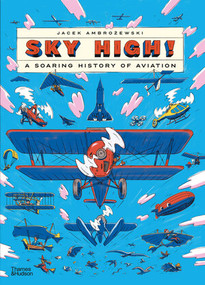 Sky High! (A Soaring History of Aviation) by Jacek Ambrozewski, 9780500653418