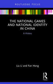 The National Games and National Identity in China (A History) - 9781138628199 by Liu Li, Fan Hong, 9781138628199