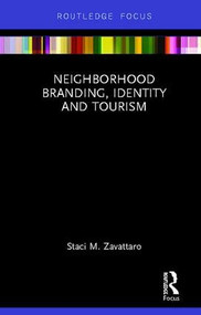 Neighborhood Branding, Identity and Tourism by Staci M. Zavattaro, 9781138573567