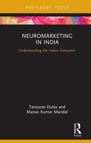 Neuromarketing in India (Understanding the Indian Consumer) by Tanusree Dutta, Manas Kumar Mandal, 9781138576674