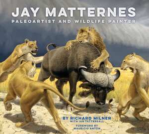 Jay Matternes (Paleoartist and Wildlife Painter) by Richard Milner, Ian Tattersall, Mauricio Anton, 9780789214805