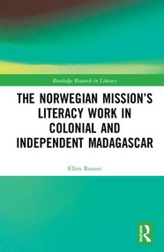 The Norwegian Mission's Literacy Work in Colonial and Independent Madagascar by Ellen Vea Rosnes, 9781138739154