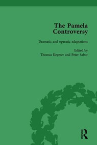 The Pamela Controversy Vol 6 (Criticisms and Adaptations of Samuel Richardson's Pamela, 1740-1750) by Tom Keymer, Peter Sabor, John Mullan, 9781138762022