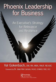Phoenix Leadership for Business (An Executive's Strategy for Relevance and Resilience) by Valentina Gokenbach, 9781138542617