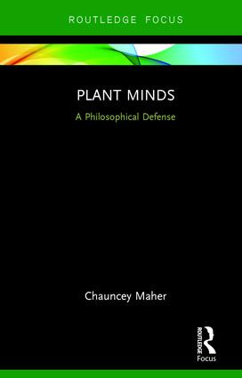 Plant Minds (A Philosophical Defense) by Chauncey Maher, 9781138739192
