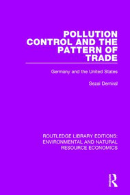 Pollution Control and the Pattern of Trade (Germany and the United States) by Sezai Demiral, 9781138295131
