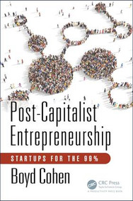 Post-Capitalist Entrepreneurship (Startups for the 99%) by Boyd Cohen, 9781138713390