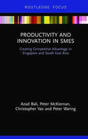 Productivity and Innovation in SMEs (Creating Competitive Advantage in Singapore and South East Asia) - 9781138594418 by Azad Bali, Peter McKiernan, Christopher Vas, Peter Waring, 9781138594418