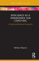 Resilience as a Framework for Coaching (A Cognitive Behavioural Perspective) by Michael Neenan, 9781138605275