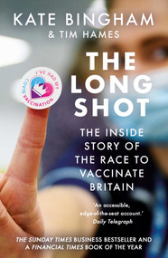 The Long Shot (The Inside Story of the Race to Vaccinate Britain) - 9780861545667 by Kate Bingham, Tim Hames, 9780861545667