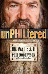 unPHILtered (The Way I See It) - 9781476782904 by Phil Robertson, Mark Schlabach, 9781476782904