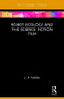 Robot Ecology and the Science Fiction Film - 9781138649583 by J. P. Telotte, 9781138649583