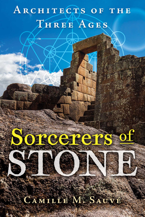 Sorcerers of Stone (Architects of the Three Ages) by Camille M. Sauvé, 9781591435082