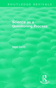 Routledge Revivals: Science as a Questioning Process (1996) - 9781138504479 by Nigel Sanitt, 9781138504479